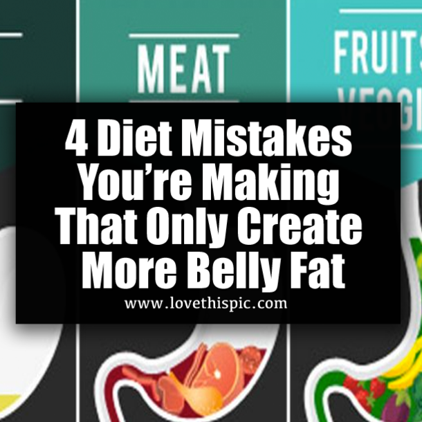4 Diet Mistakes You’re Making That Only Create More Belly Fat