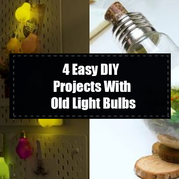 4 Easy DIY Projects With Old Light Bulbs