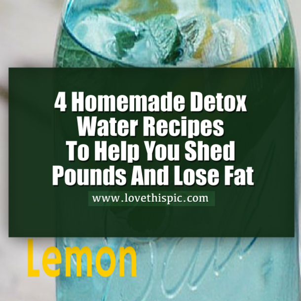 4 Homemade Detox Water Recipes To Help You Shed Pounds And Lose Fat