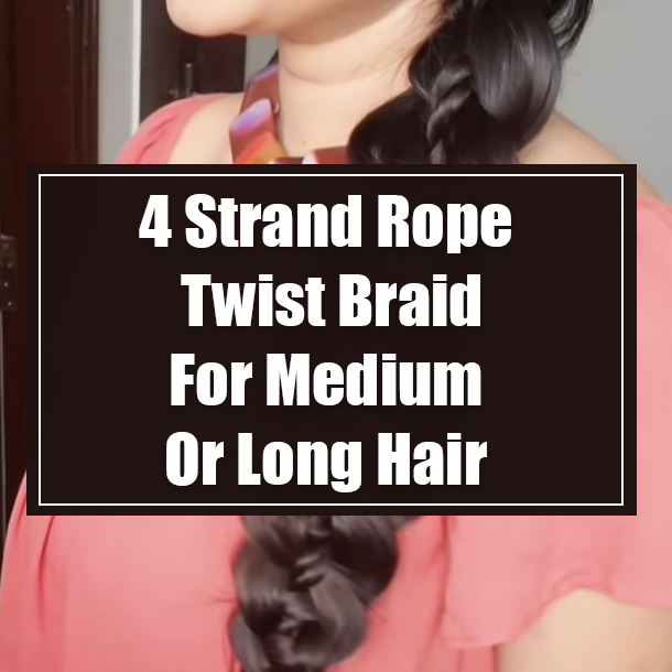4 Strand Rope Twist Braid For Medium Or Long Hair