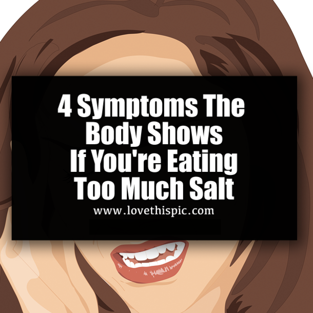 4 Symptoms The Body Shows If You're Eating Too Much Salt