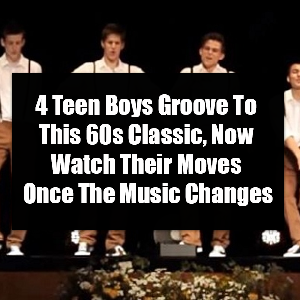 4 Teen Boys Groove To This 60s Classic, Now Watch Their Moves Once The Music Changes
