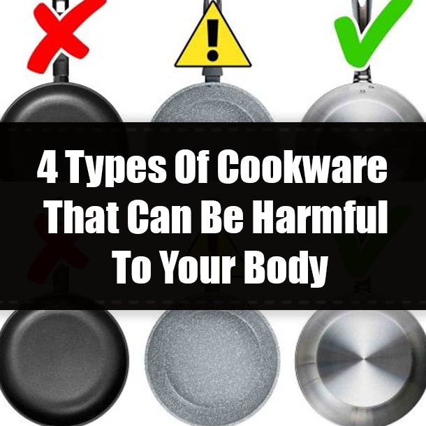 4 Types Of Cookware That Can Be Harmful To Your Body