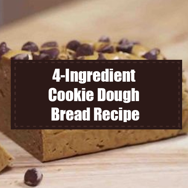 4-Ingredient Cookie Dough Bread Recipe