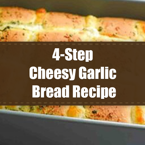 4-Step Cheesy Garlic Bread Recipe