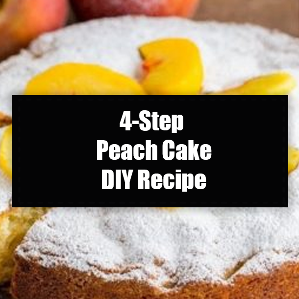 4-Step Peach Cake DIY Recipe
