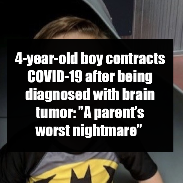 4-year-old boy contracts COVID-19 after being diagnosed with brain tumor: ”A parent’s worst nightmare”