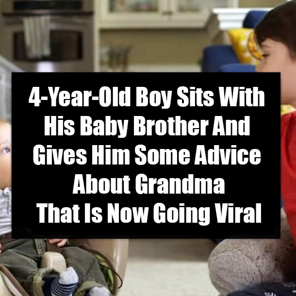 4-Year-Old Boy Sits With His Baby Brother And Gives Him Some Advice About Grandma That Is Now Going Viral