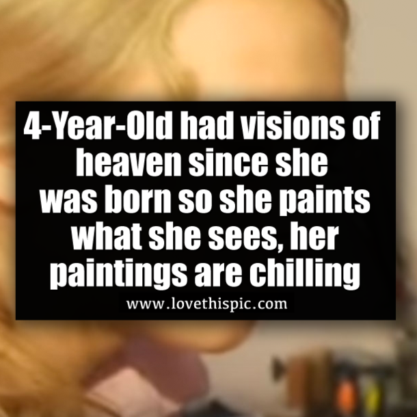 4-Year-Old had visions of heaven since she was born so she paints what she sees, her paintings are chilling