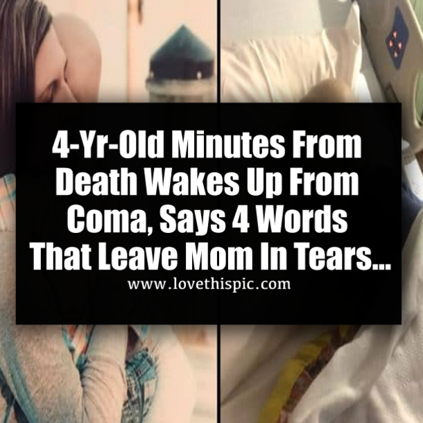 4-Yr-Old Minutes From Death Wakes Up From Coma, Says 4 Words That Leave Mom In Tears…