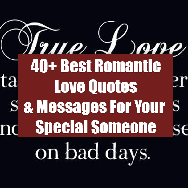 40+ Best Romantic Love Quotes & Messages For Your Special Someone