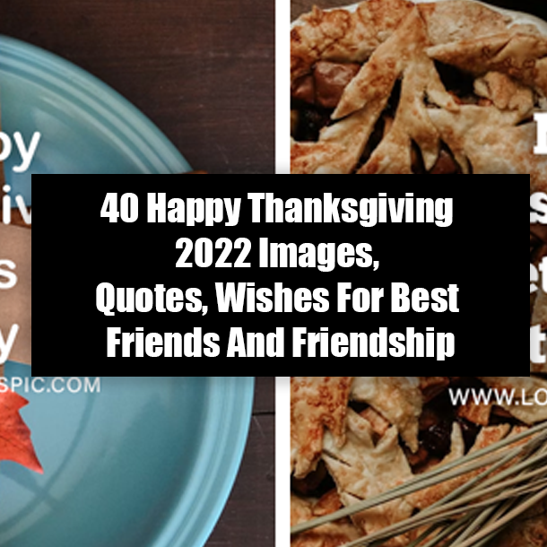40 Happy Thanksgiving 2022 Images, Quotes, Wishes For Best Friends And Friendship