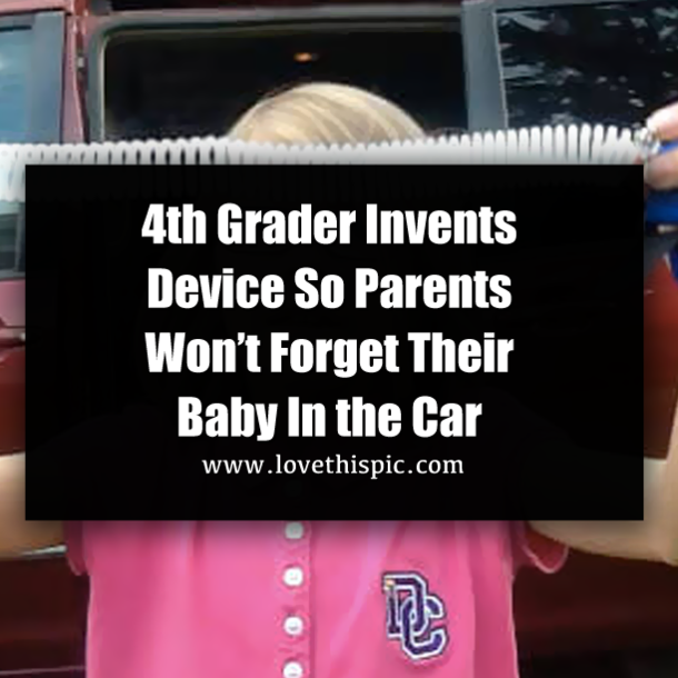 4th Grader Invents Device So Parents Won’t Forget Their Baby In the Car