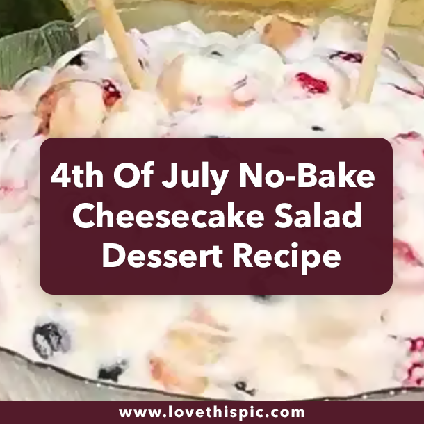 4th Of July No-Bake Cheesecake Salad Dessert Recipe