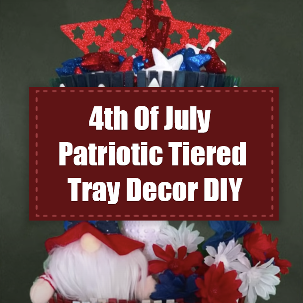 4th Of July Patriotic Tiered Tray Decor DIY
