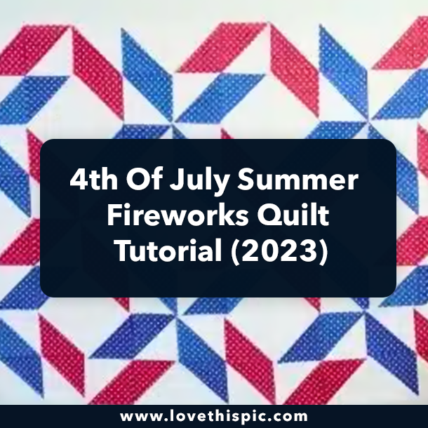 4th Of July Summer Fireworks Quilt Tutorial (2023)
