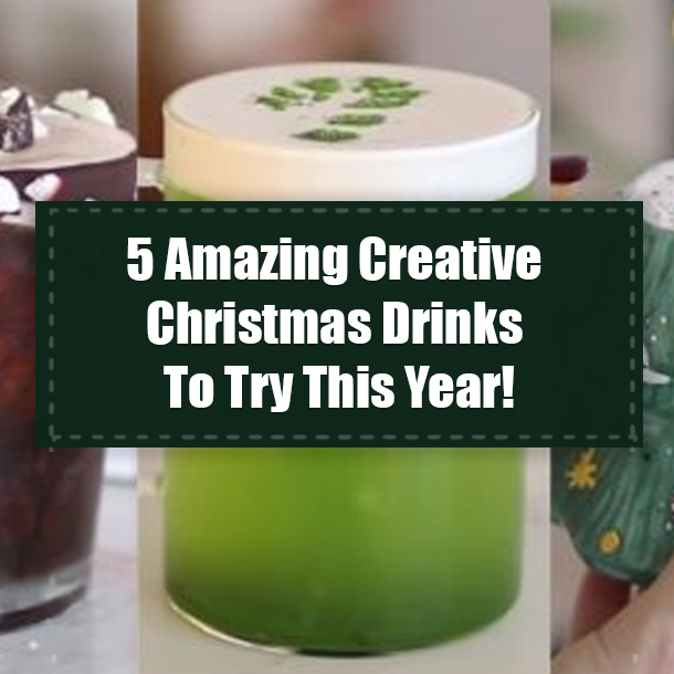 5 Amazing Creative Christmas Drinks To Try This Year!