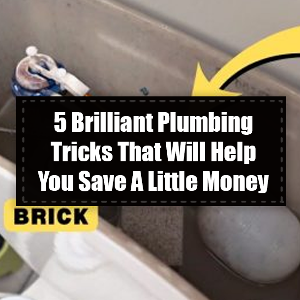 5 Brilliant Plumbing Tricks That Will Help You Save A Little Money