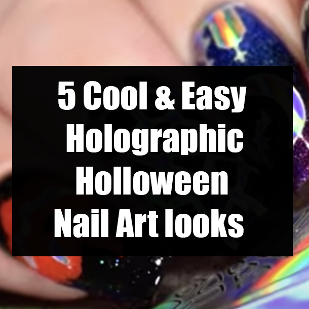 5 Cool & Easy Holographic Holloween Nail Art looks