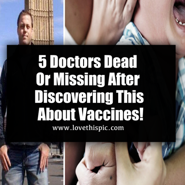 5 Doctors Dead Or Missing After Discovering This About Vaccines!