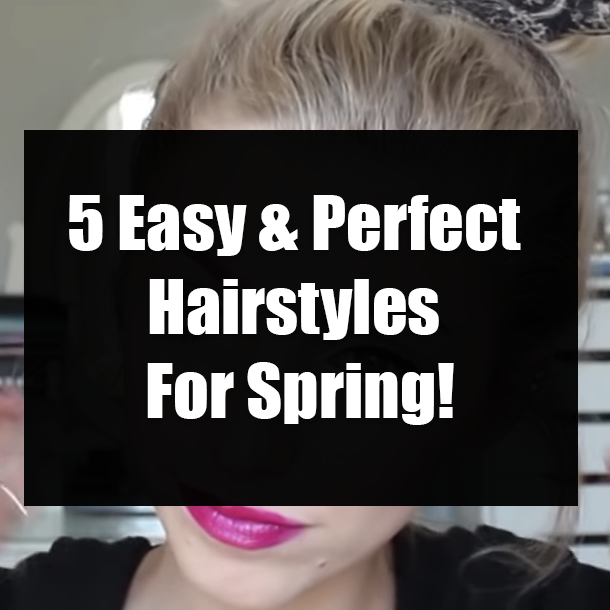 5 Easy & Perfect Hairstyles For Spring!