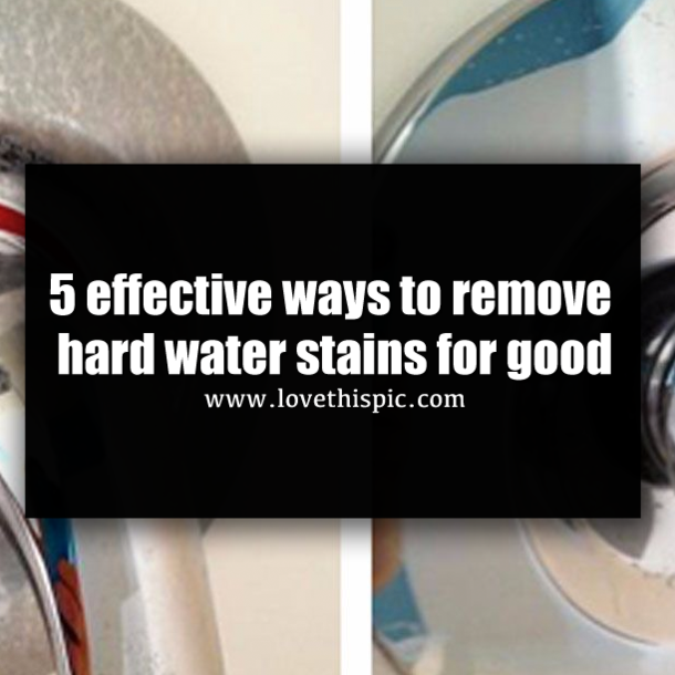 5 effective ways to remove hard water stains for good