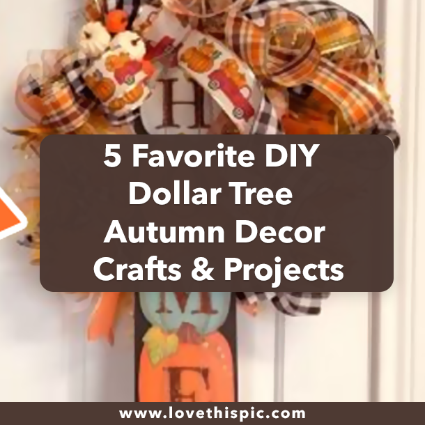 5 Favorite DIY Dollar Tree Autumn Decor Crafts & Projects