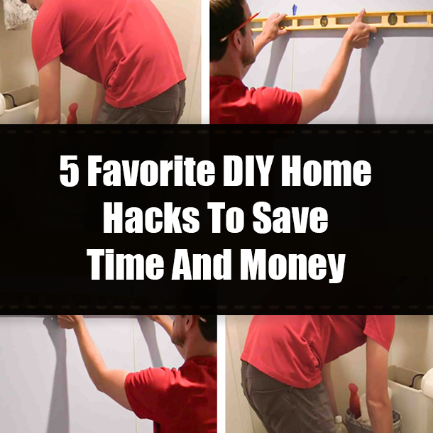 5 Favorite DIY Home Hacks To Save Time And Money