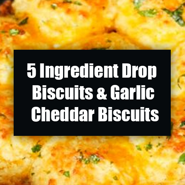 5 Ingredient Drop Biscuits & Garlic Cheddar Biscuits