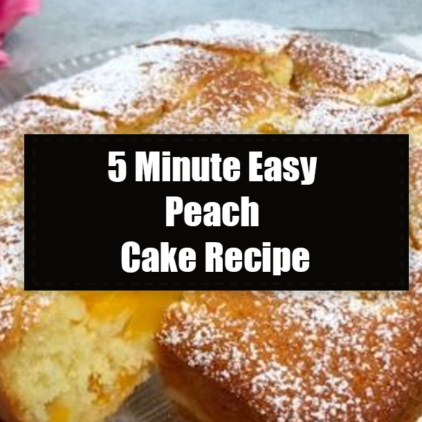 5 Minute Easy Peach Cake Recipe