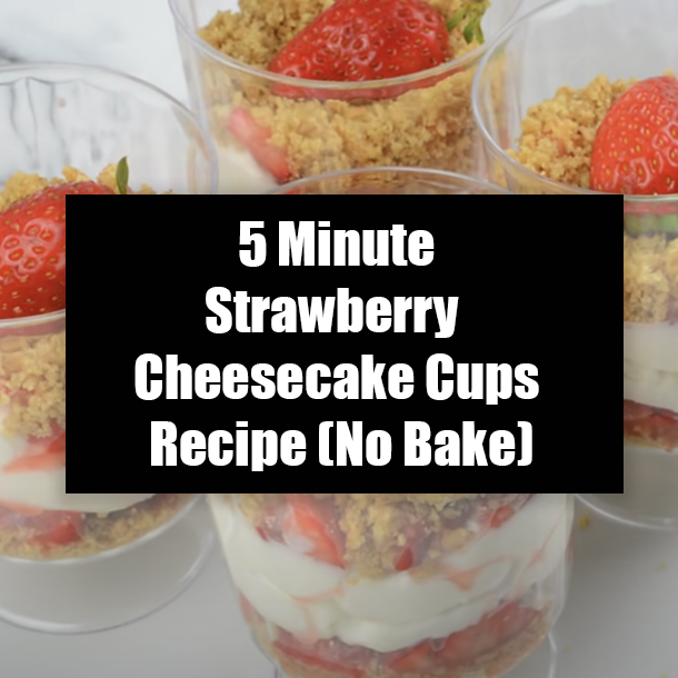 5 Minute Strawberry Cheesecake Cups Recipe (No Bake)