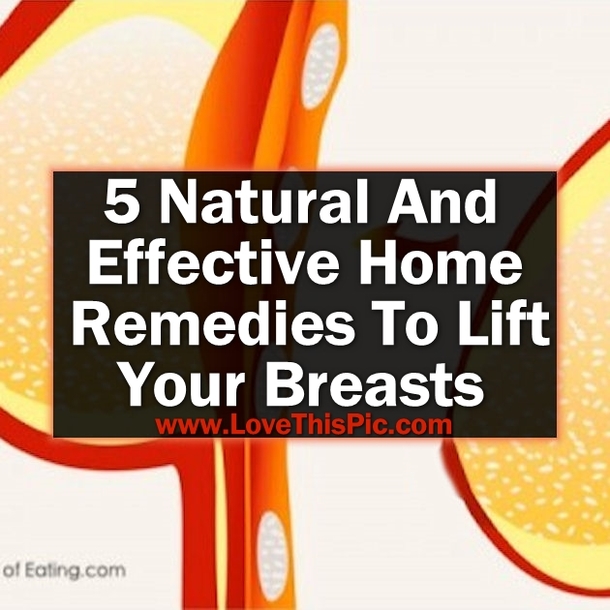 5 Natural And Effective Home Remedies To Lift Your Breasts