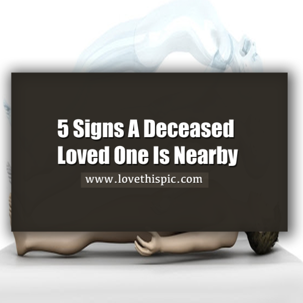 5 Signs A Deceased Loved One Is Nearby