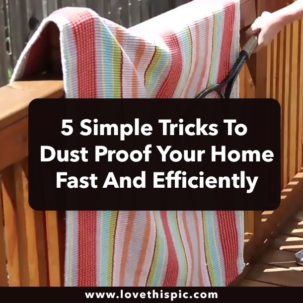 5 Simple Tricks To Dust Proof Your Home Fast And Efficiently