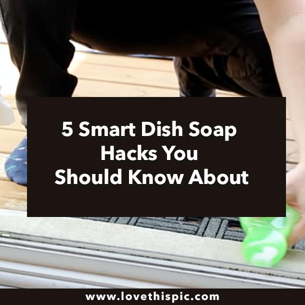 5 Smart Dish Soap Hacks You Should Know About