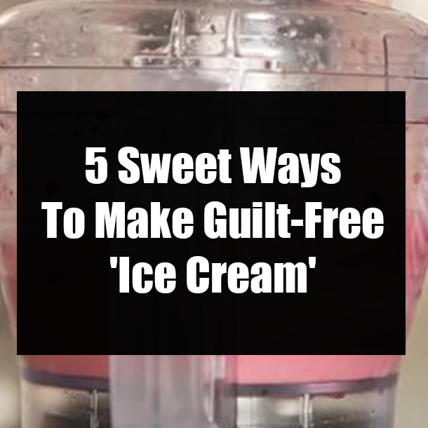 5 Sweet Ways To Make Guilt-Free 'Ice Cream'