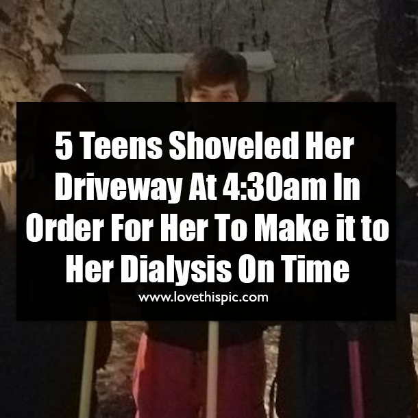 5 Teens Shoveled Her Driveway At 4:30am In Order For Her To Make it to Her Dialysis On Time