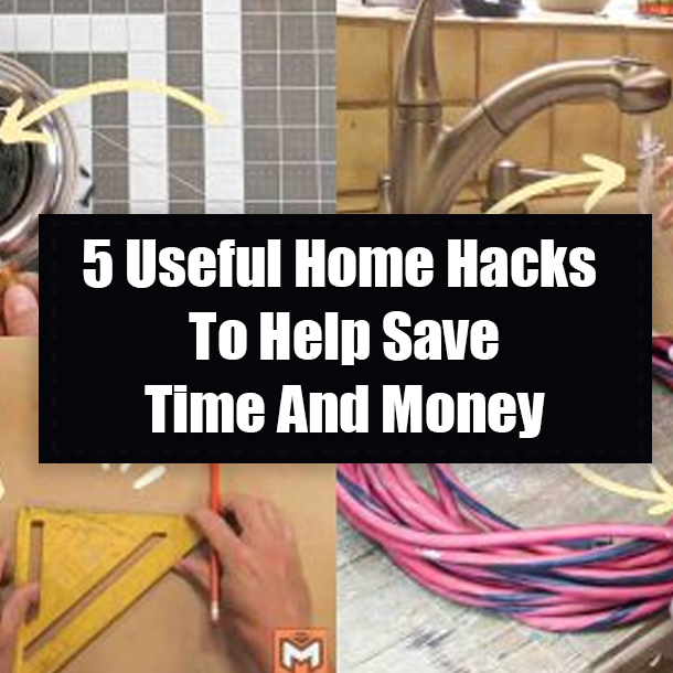 5 Useful Home Hacks To Help Save Time And Money