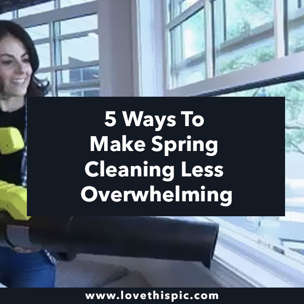 5 Ways To Make Spring Cleaning Less Overwhelming