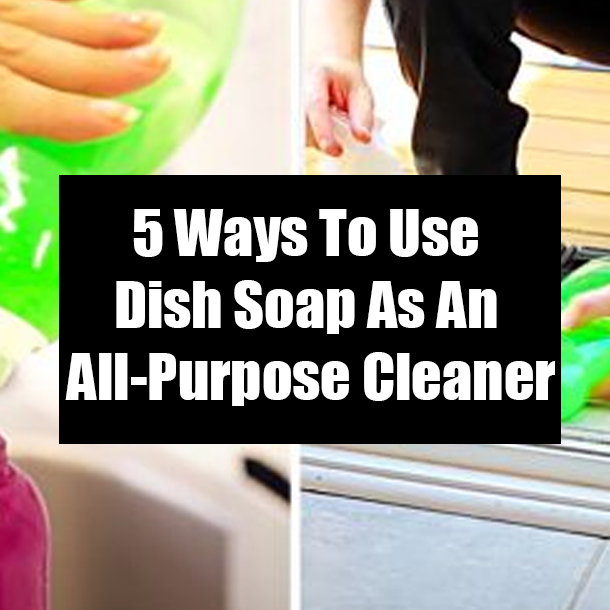 5 Ways To Use Dish Soap As An All-Purpose Cleaner