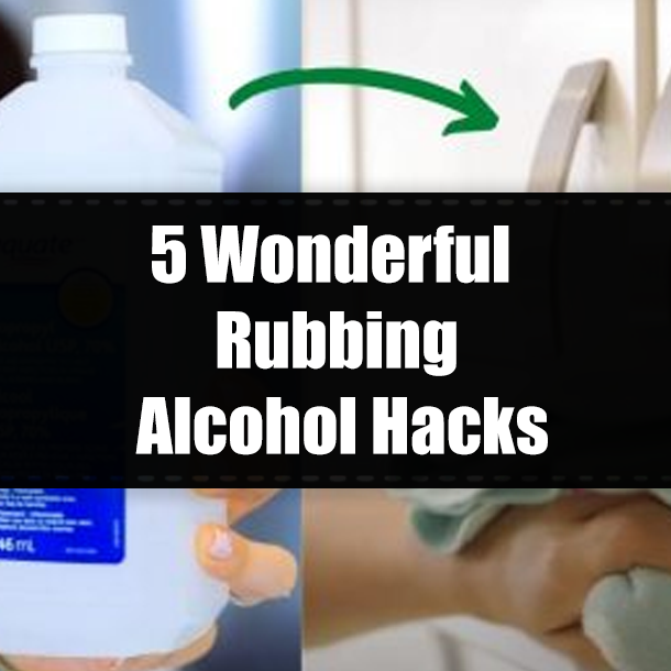 5 Wonderful Rubbing Alcohol Hacks