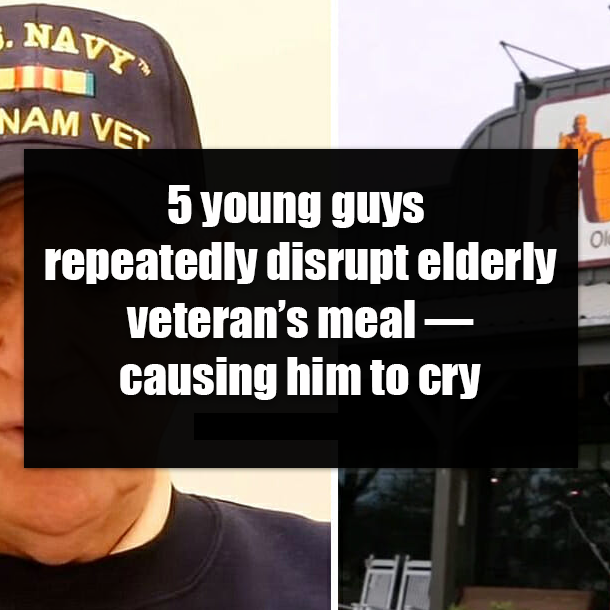 5 young guys repeatedly disrupt elderly veteran’s meal — causing him to cry