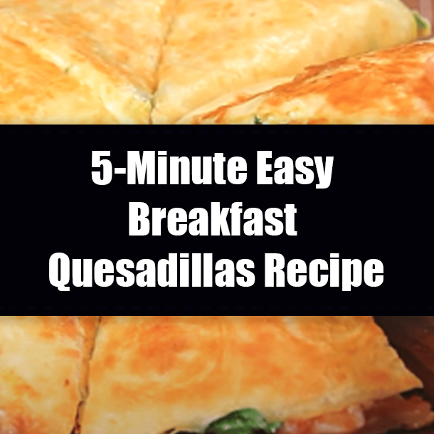 5-Minute Easy Breakfast Quesadillas Recipe