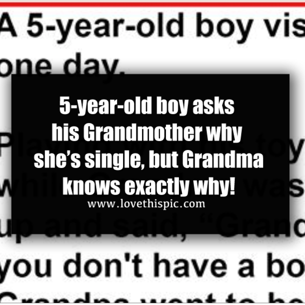 5-year-old boy asks his Grandmother why she’s single, but Grandma knows exactly why!