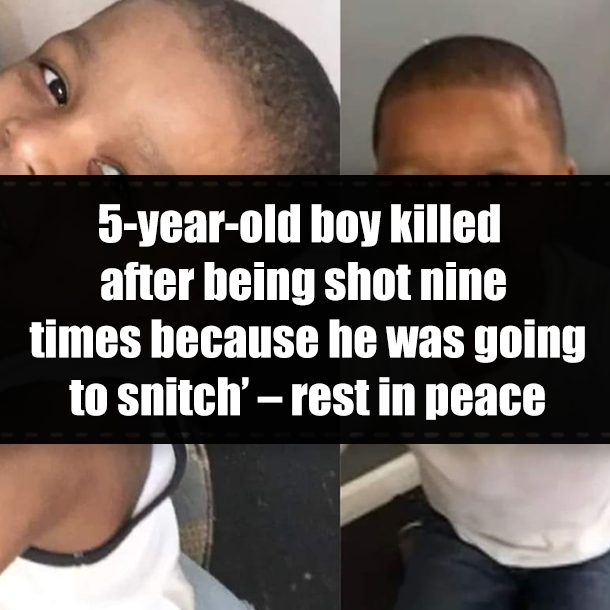 5-year-old boy killed after being shot nine times because he was ‘going to snitch’ – rest in peace