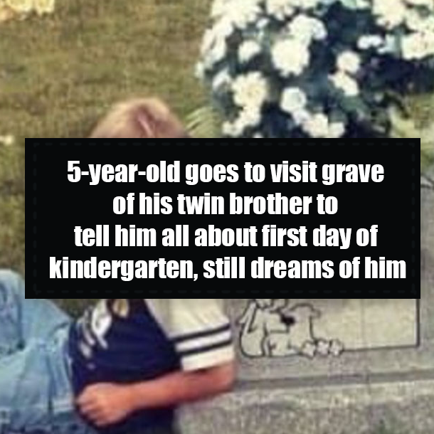 5-year-old goes to visit grave of his twin brother to tell him all about first day of kindergarten, still dreams of him