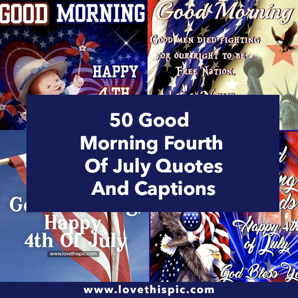 50 Good Morning Fourth Of July Quotes And Captions
