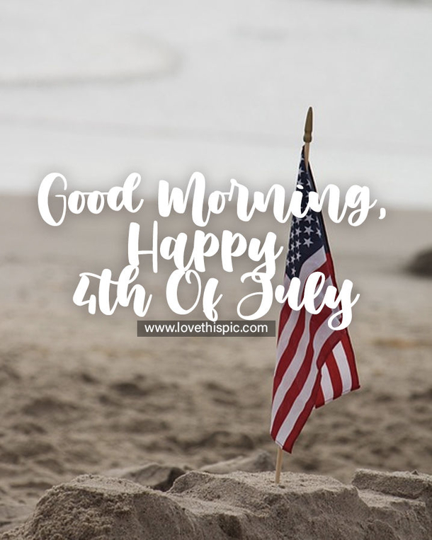 50 Good Morning Fourth Of July Quotes And Captions - picture 7