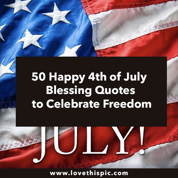 50 Happy 4th of July Blessing Quotes to Celebrate Freedom