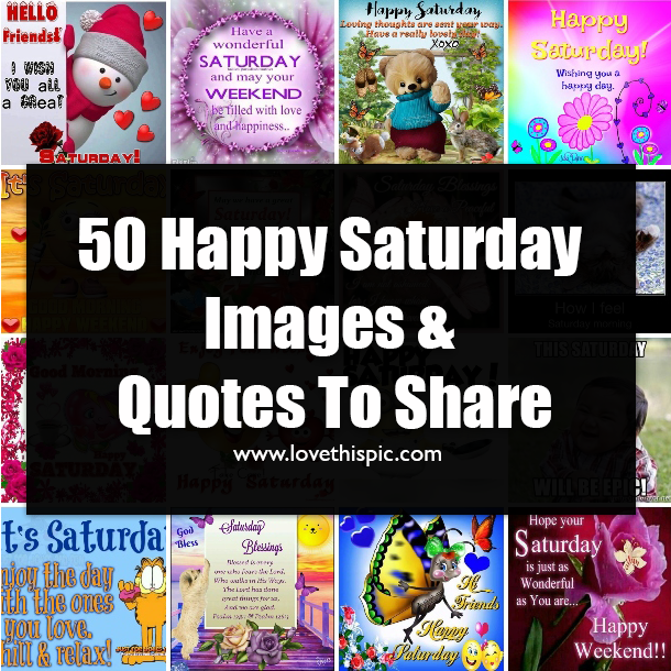 50 Happy Saturday Images & Quotes To Share